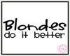 [g] Blondes do it better