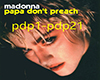 *RF*Madonna-PapaDontPrea