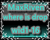 MaxRiven whereisdrop