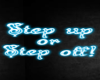 Step up or Step off neon