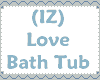 (IZ) Love Bath Tub