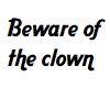 Beware of the clown