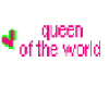 Queen of the world