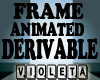 Frame Animated Derivable