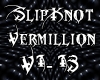 [BM]SlipKnot-Vermillion