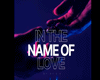 In the Name of Love
