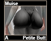 Muise Petite Butt A