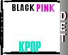 D|Kpop BlackPink Whistle