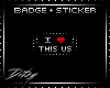 {D Love This Us BADGE