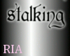 [RVT] Stalking!