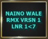 P.NAINO WALE RMX  VRSN 1
