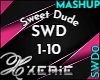 SWD Sweet Dude - MashUp