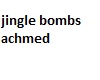jingle bombs