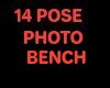 14 POSE PHOTO BENCH