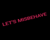 'Let's Misbehave' Sign