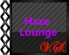 ~V~ Haze Lounge