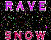 Rave Snow