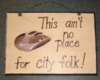 Not place for city folk