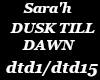 Sara'h dusk till dawn fr