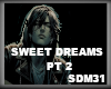 !SWEET DREAMS PT2