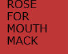 ROSE FOR MOUTH