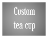 Custom tea cup 