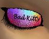 Bad Kitty Rainbow Eyez