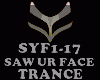 TRANCE - SAW UR FACE