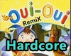 Oui Oui Hardcore Remix