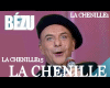 LA CHENILLE