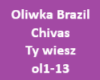 Oliwka Chivas Ty wiesz