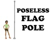 Poseless Flag Pole