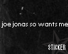[A] Joe Jonas Wants Me