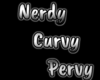 !W! Nerdy Curvy Pervy