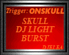 DJ LIGHT SKULL BURST