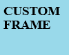 CUSTOMIZED FRAME