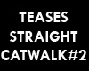 Tease's STRAIGHTCATWALK2
