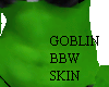 Goblin BBW Skin
