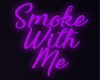 Smoke With Me (NeonSign)