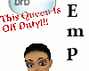{Emp}Queen off duty brb