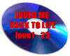 Loved me back to life