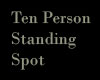 Ten Person Standing Spot