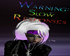 Slow Responses Headsign