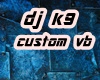 DJ K9 CUST. VB
