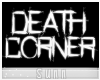 S: Death corner REQ