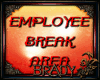 [B]employee break sign