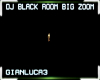 DJ Black Room Big Zoom