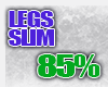 LEGS SLIM 85%