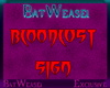 +BW+ Bloodlust Sign