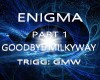 Enigma GdByeMilkyWayPt1